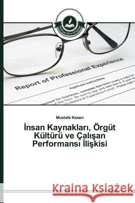 İnsan Kaynakları, Örgüt Kültürü ve Çalışan Performansı İlişkisi Kesen Mustafa 9783639810707 Turkiye Alim Kitaplar