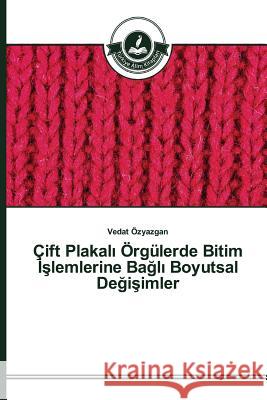 Çift Plakalı Örgülerde Bitim İşlemlerine Bağlı Boyutsal Değişimler Özyazgan Vedat 9783639810851