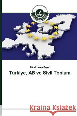 Türkiye, AB ve Sivil Toplum Ünalp Çepel Zühal 9783639810882 Turkiye Alim Kitapları