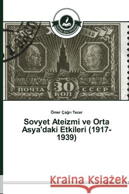 Sovyet Ateizmi ve Orta Asya'daki Etkileri (1917-1939) Tecer, Ömer Çagr_ 9783639811445 Türkiye Alim Kitaplar