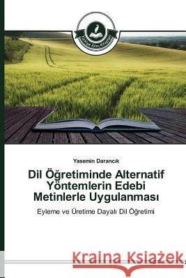 Dil Öğretiminde Alternatif Yöntemlerin Edebi Metinlerle Uygulanması Darancık Yasemin 9783639812077