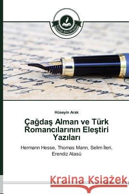 Çağdaş Alman ve Türk Romancılarının Eleştiri Yazıları Arak Hüseyin 9783639812275