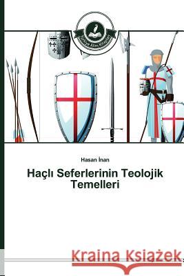 Haçlı Seferlerinin Teolojik Temelleri İnan Hasan 9783639812398 Turkiye Alim Kitaplar