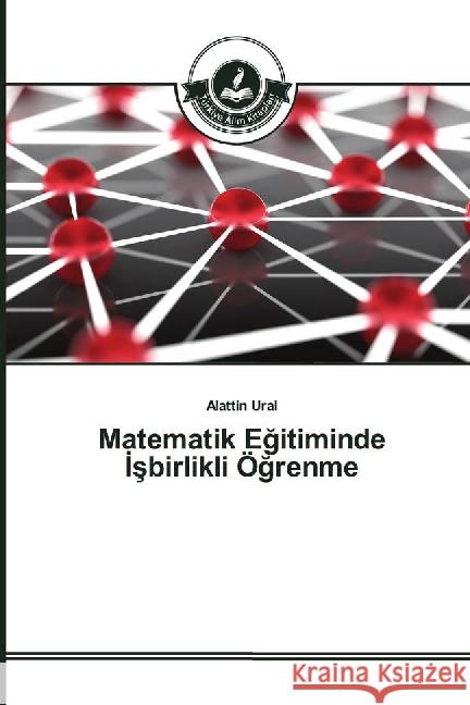 Matematik Egitiminde sbirlikli Ögrenme Ural, Alattin 9783639812602 Türkiye Alim Kitaplar