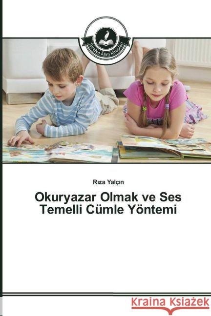 Okuryazar Olmak ve Ses Temelli Cümle Yöntemi Yalç_n, R_za 9783639812794 Türkiye Alim Kitaplar