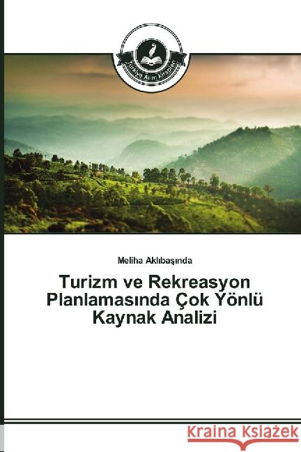 Turizm ve Rekreasyon Planlamas_nda Çok Yönlü Kaynak Analizi Akl_bas_nda, Meliha 9783639813111