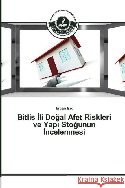 Bitlis _li Dogal Afet Riskleri ve Yap_ Stogunun _ncelenmesi Is_k, Ercan 9783639813418