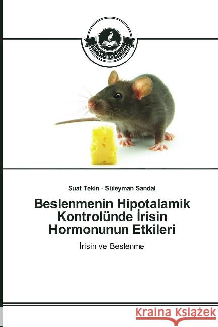 Beslenmenin Hipotalamik Kontrolünde risin Hormonunun Etkileri : risin ve Beslenme Tekin, Suat; Sandal, Süleyman 9783639813715