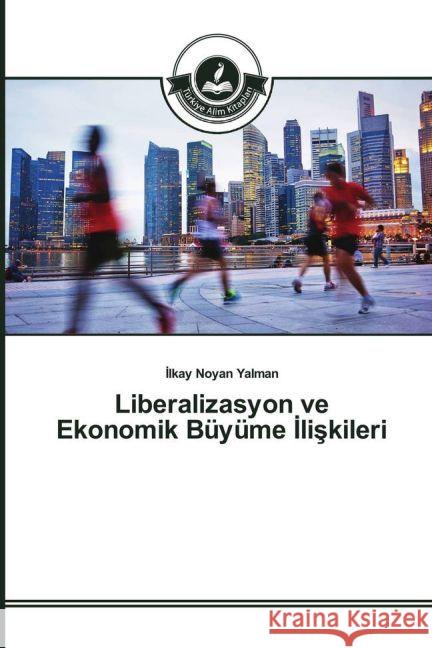 Liberalizasyon ve Ekonomik Büyüme liskileri Noyan Yalman,  lkay 9783639814057