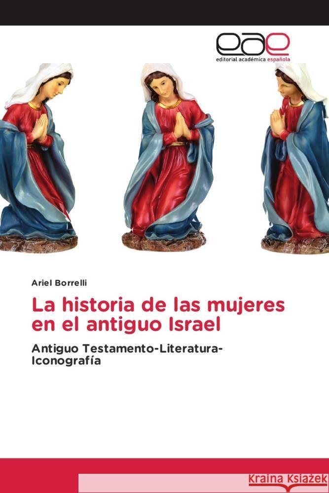 La historia de las mujeres en el antiguo Israel Borrelli, Ariel 9783639814460