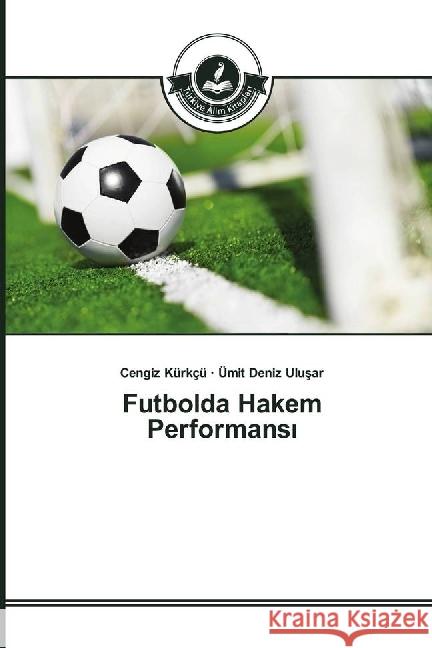 Futbolda Hakem Performans Kürkçü, Cengiz; Ulusar, Ümit Deniz 9783639814606