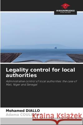 Legality control for local authorities DIALLO, Mohamed, Coulibaly, Adama 9783639815313
