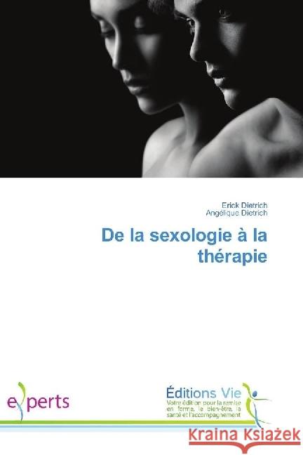 De la sexologie à la thérapie Dietrich, Erick; Dietrich, Angélique 9783639816808 Éditions Vie