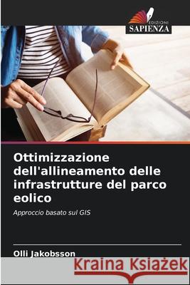 Ottimizzazione dell'allineamento delle infrastrutture del parco eolico Jakobsson, Olli 9783639818727