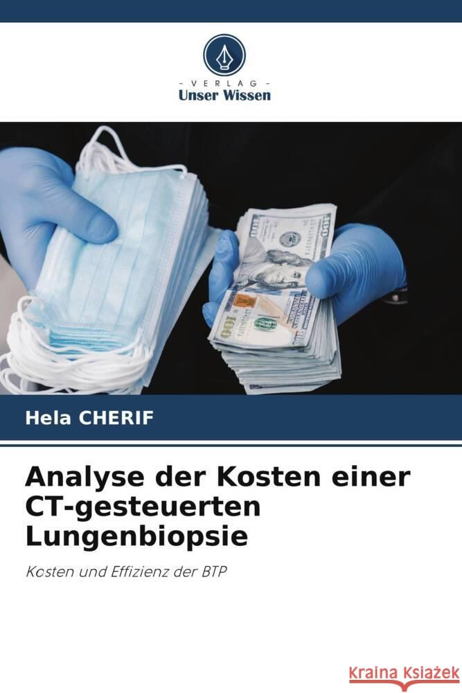 Analyse der Kosten einer CT-gesteuerten Lungenbiopsie Cherif, Hela 9783639823646