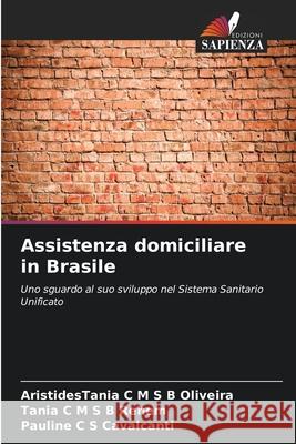 Assistenza domiciliare in Brasile Oliveira, AristidesTania C M S B, Rehem, Tânia C M S B, Cavalcanti, Pauline C S 9783639828320