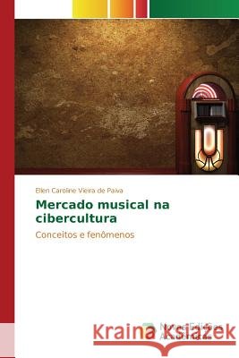 Mercado musical na cibercultura Vieira de Paiva Ellen Caroline 9783639830361