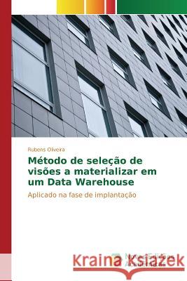 Método de seleção de visões a materializar em um Data Warehouse Oliveira Rubens 9783639831030