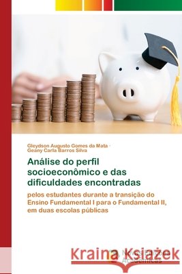 Análise do perfil socioeconômico e das dificuldades encontradas da Mata, Gleydson Augusto Gomes, Silva, Geany Carla Barros 9783639831627 Novas Edições Acadêmicas