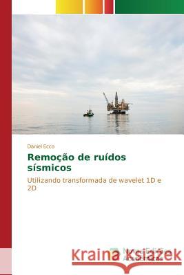 Remoção de ruídos sísmicos Ecco Daniel 9783639831740 Novas Edicoes Academicas