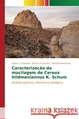 Caracterização da mucilagem de Cereus hildmaniannus K. Schum Colonetti Vivian C. 9783639831818 Novas Edicoes Academicas