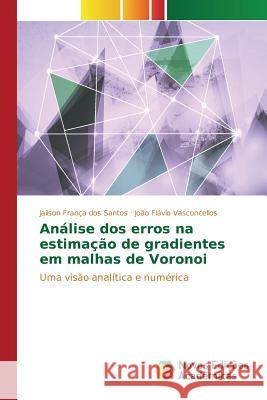 Análise dos erros na estimação de gradientes em malhas de Voronoi Santos Jailson França Dos 9783639831900 Novas Edicoes Academicas