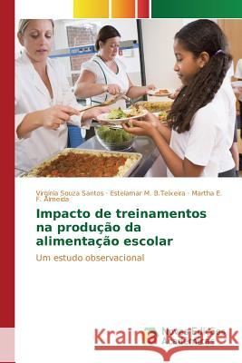 Impacto de treinamentos na produção da alimentação escolar Souza Santos Virgínia 9783639832464