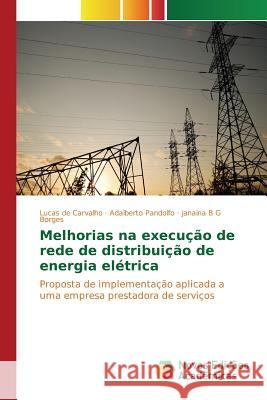 Melhorias na execução de rede de distribuição de energia elétrica de Carvalho Lucas 9783639832549 Novas Edicoes Academicas