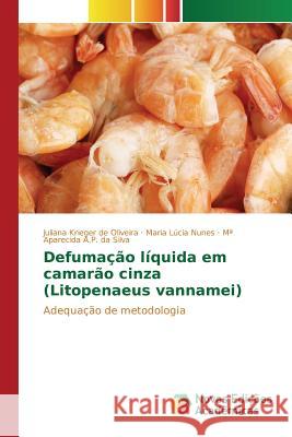 Defumação líquida em camarão cinza (Litopenaeus vannamei) Krieger de Oliveira Juliana 9783639833041 Novas Edicoes Academicas