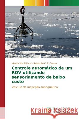 Controle automático de um ROV utilizando sensoriamento de baixo custo Nizolli Kuhn Vinícius 9783639833133 Novas Edicoes Academicas
