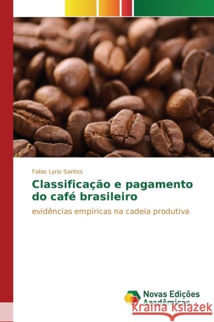 Classificação e pagamento do café brasileiro Lyrio Santos Fabio 9783639833294 Novas Edicoes Academicas