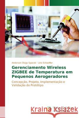 Gerenciamento Wireless ZIGBEE de temperatura em pequenos aerogeradores Diogo Spacek Anderson 9783639833782 Novas Edicoes Academicas