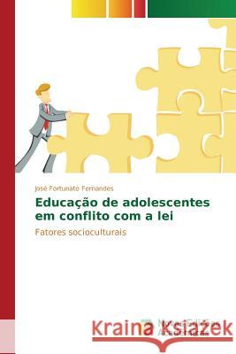 Educação de adolescentes em conflito com a lei Fernandes José Fortunato 9783639833799