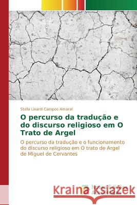 O percurso da tradução e do discurso religioso em O Trato de Argel Linardi Campos Amaral Stella 9783639834024 Novas Edicoes Academicas