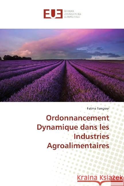 Ordonnancement Dynamique dans les Industries Agroalimentaires Tangour, Fatma 9783639834888