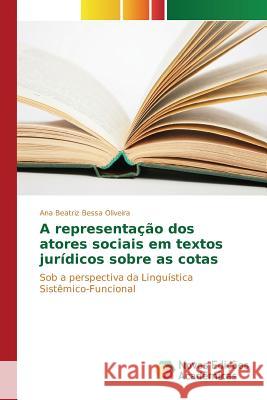 A representação dos atores sociais em textos jurídicos sobre as cotas Oliveira Ana Beatriz Bessa 9783639835625 Novas Edicoes Academicas