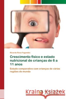 Crescimento físico e estado nutricional de crianças de 6 a 11 anos Rosa Fagundes, Ricardo 9783639836073
