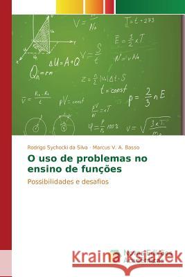 O uso de problemas no ensino de funções Sychocki Da Silva Rodrigo 9783639836332 Novas Edicoes Academicas