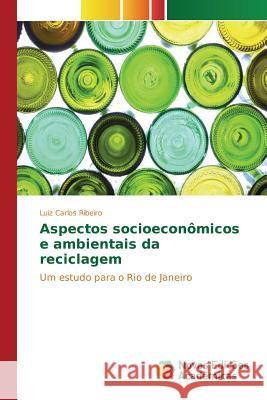 Aspectos socioeconômicos e ambientais da reciclagem Ribeiro Luiz Carlos 9783639836431