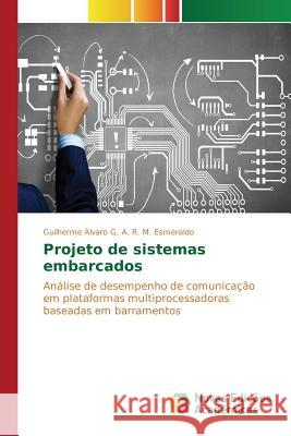 Projeto de sistemas embarcados G a R M Esmeraldo Guilherme Álvaro 9783639836721 Novas Edicoes Academicas