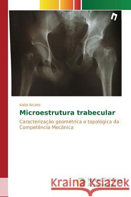 Microestrutura trabecular Arcaro Katia 9783639836875