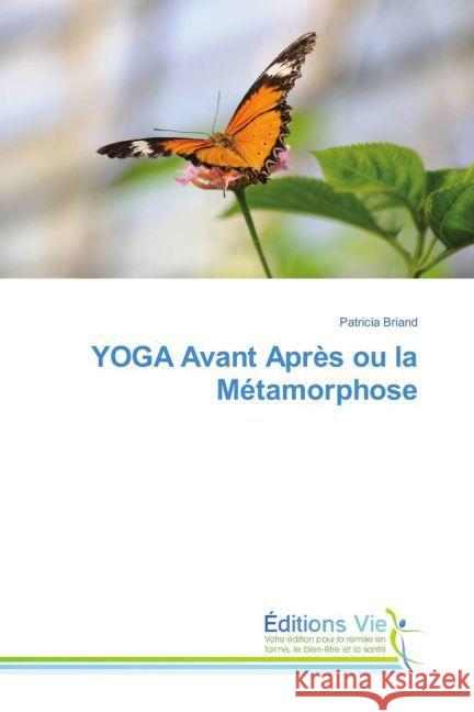 YOGA Avant Après ou la Métamorphose Briand, Patricia 9783639837285