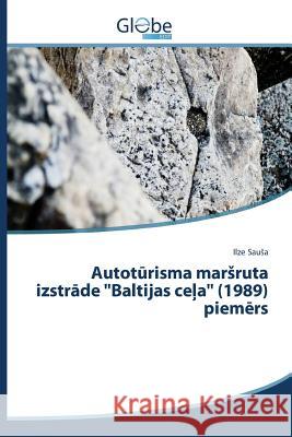 Autotūrisma marsruta izstrāde Baltijas ceļa (1989) piemērs Sausa Ilze 9783639837384