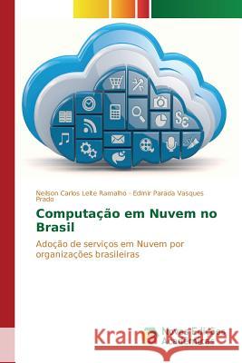 Computação em Nuvem no Brasil Leite Ramalho Neilson Carlos 9783639837612 Novas Edicoes Academicas