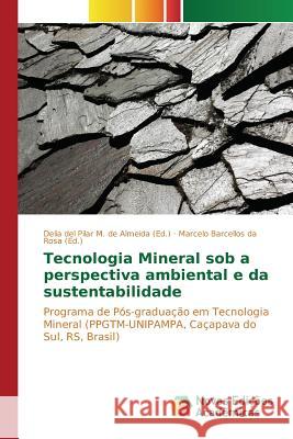 Tecnologia Mineral sob a perspectiva ambiental e da sustentabilidade M de Almeida Delia del Pilar 9783639837834 Novas Edicoes Academicas
