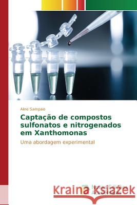 Captação de compostos sulfonatos e nitrogenados em Xanthomonas Sampaio Aline 9783639837896