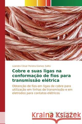 Cobre e suas ligas na conformação de fios para transmissão elétrica Pereira Gomes Safra Leandro César 9783639837933 Novas Edicoes Academicas