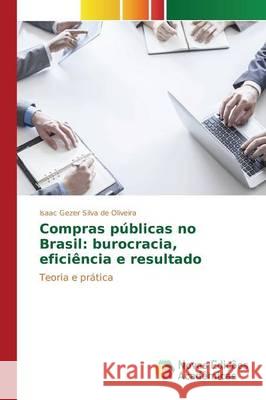 Compras públicas no Brasil: burocracia, eficiência e resultado Gezer Silva de Oliveira Isaac 9783639838206 Novas Edicoes Academicas