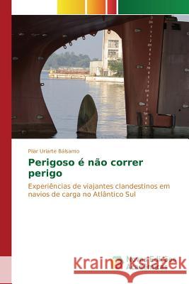 Perigoso é não correr perigo Uriarte Bálsamo Pilar 9783639838503