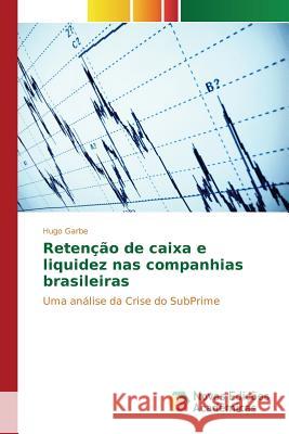 Retenção de caixa e liquidez nas companhias brasileiras Garbe Hugo 9783639838695 Novas Edicoes Academicas